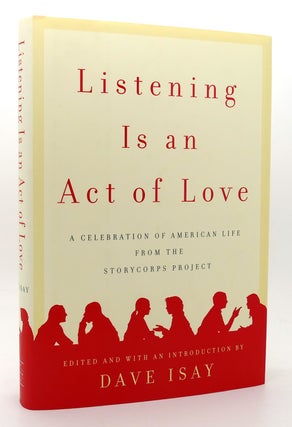 Item #119509 LISTENING IS AN ACT OF LOVE A Celebration of American Life from the StoryCorps...