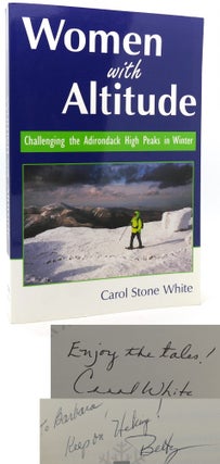 Item #119510 WOMEN WITH ALTITUDE Challenging the Adirondack High Peaks in Winter. Carol White
