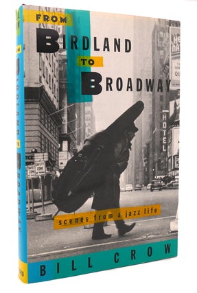 Item #119622 FROM BIRDLAND TO BROADWAY; Scenes from a Jazz Life. Bill Crow