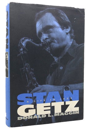 Item #119624 STAN GETZ A Life in Jazz. Donald L. Maggin Stan Getz