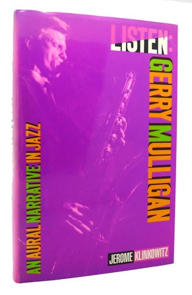 Item #119638 LISTEN: GERRY MULLIGAN An Aural Narrative in Jazz. Jerome Klinkowitz