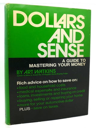 Item #119662 DOLLARS AND SENSE A guide to mastering your money. A. M. Watkins