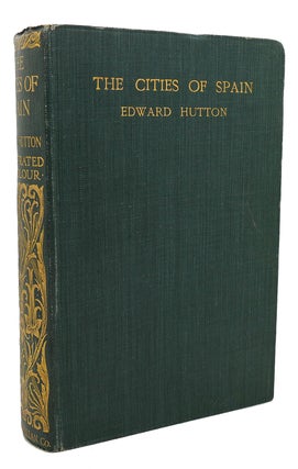 Item #119807 THE CITIES OF SPAIN. Edward Hutton