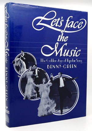 Item #119869 LET'S FACE THE MUSIC; The Golden Age of Popular Song. Benny Green