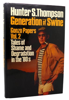 GENERATION OF SWINE SIGNED 1st Tales of Shame and Degradation in the '80s. Hunter S. Thompson.