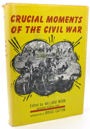 Item #119946 CRUCIAL MOMENTS OF THE CIVIL WAR. Willard Webb Intro Bruce Catton
