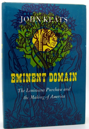 Item #119951 EMINENT DOMAIN The Louisiana Purchase and the Making of America. John Keats