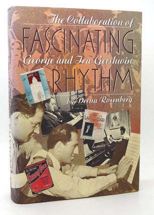Item #119968 FASCINATING RHYTHM THE COLLABORATION OF GEORGE AND IRA GERSHWIN SIGNED 1st. Deena...