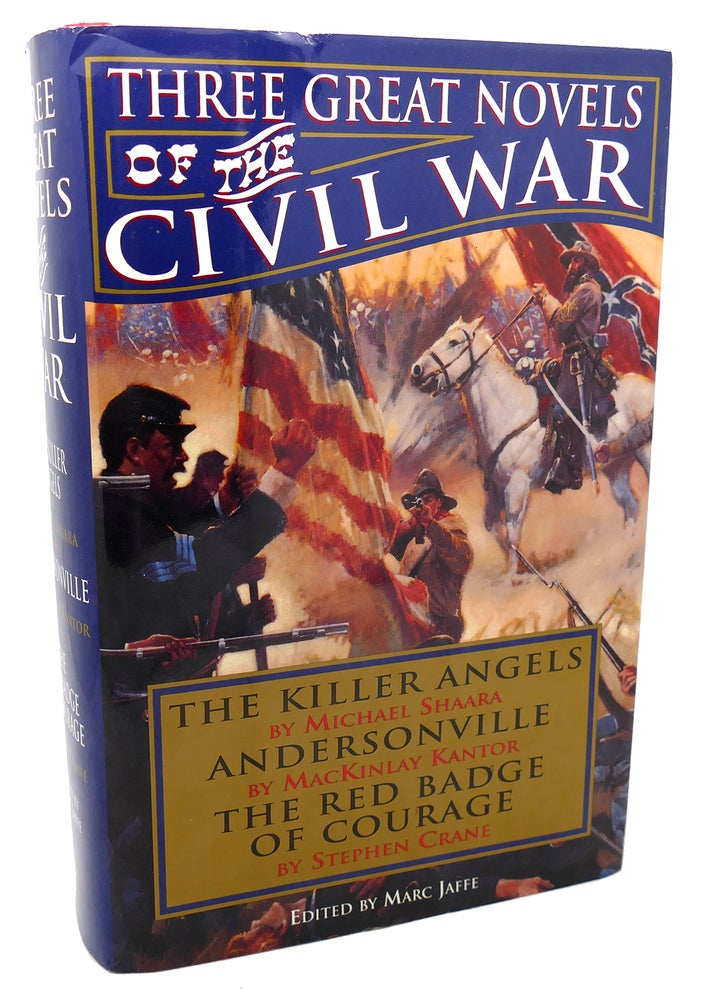 Item #120006 THREE GREAT NOVELS OF THE CIVIL WAR The Killer Angels / Andersonville / The Red Badge of Courage. Michael Shaara, MacKinlay Kantor, Stephen Crane, Marc Jaffe.