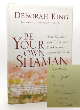 Item #120146 BE YOUR OWN SHAMAN Heal Yourself and Others with 21St-Century Energy Medicine....