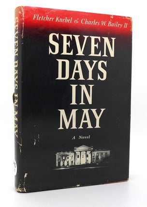 Item #120166 SEVEN DAYS IN MAY. Fletcher Knebel, Charles W. Bailey Ii
