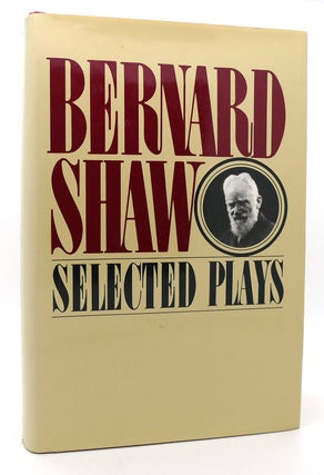Item #120181 BERNARD SHAW SELECTED PLAYS. Bernard Shaw