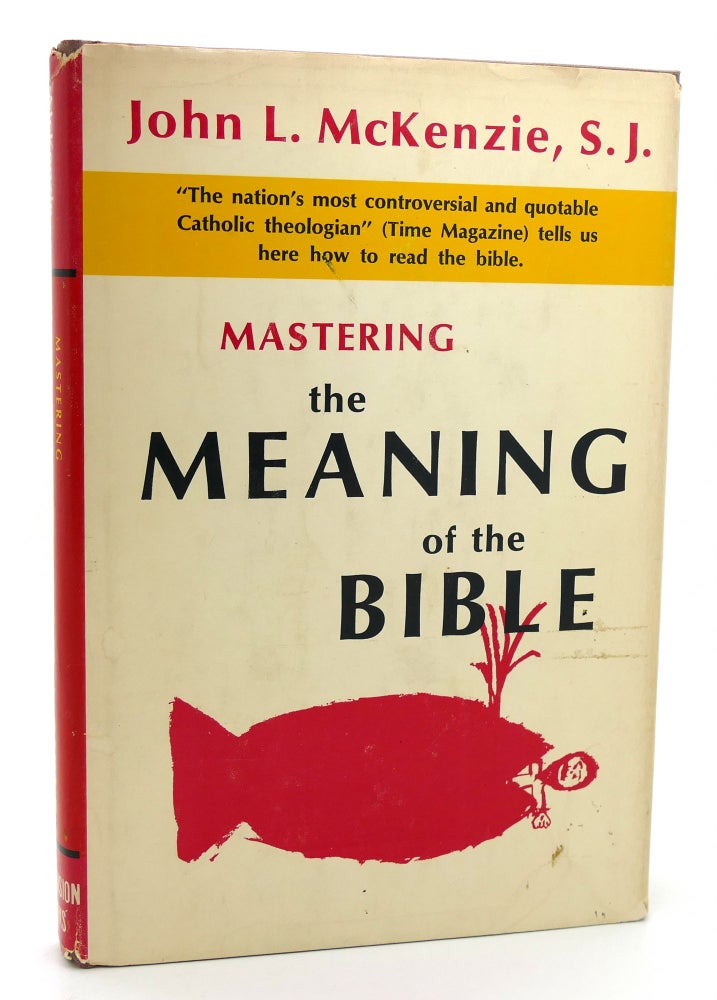 Item #120264 MASTERING THE MEANING OF THE BIBLE. S. J. John L. McKenzie.