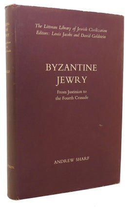 Item #120270 BYZANTINE JEWRY FROM JUSTINIAN TO THE FOURTH CRUSADE The Littman Library of Jewish...