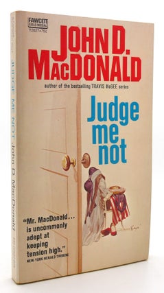 Item #120278 JUDGE ME NOT. John D. MacDonald