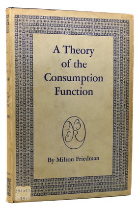 Item #120310 A THEORY OF THE CONSUMPTION FUNCTION. Milton Friedman