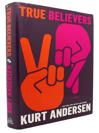 Item #120526 TRUE BELIEVERS A Novel. Kurt Andersen