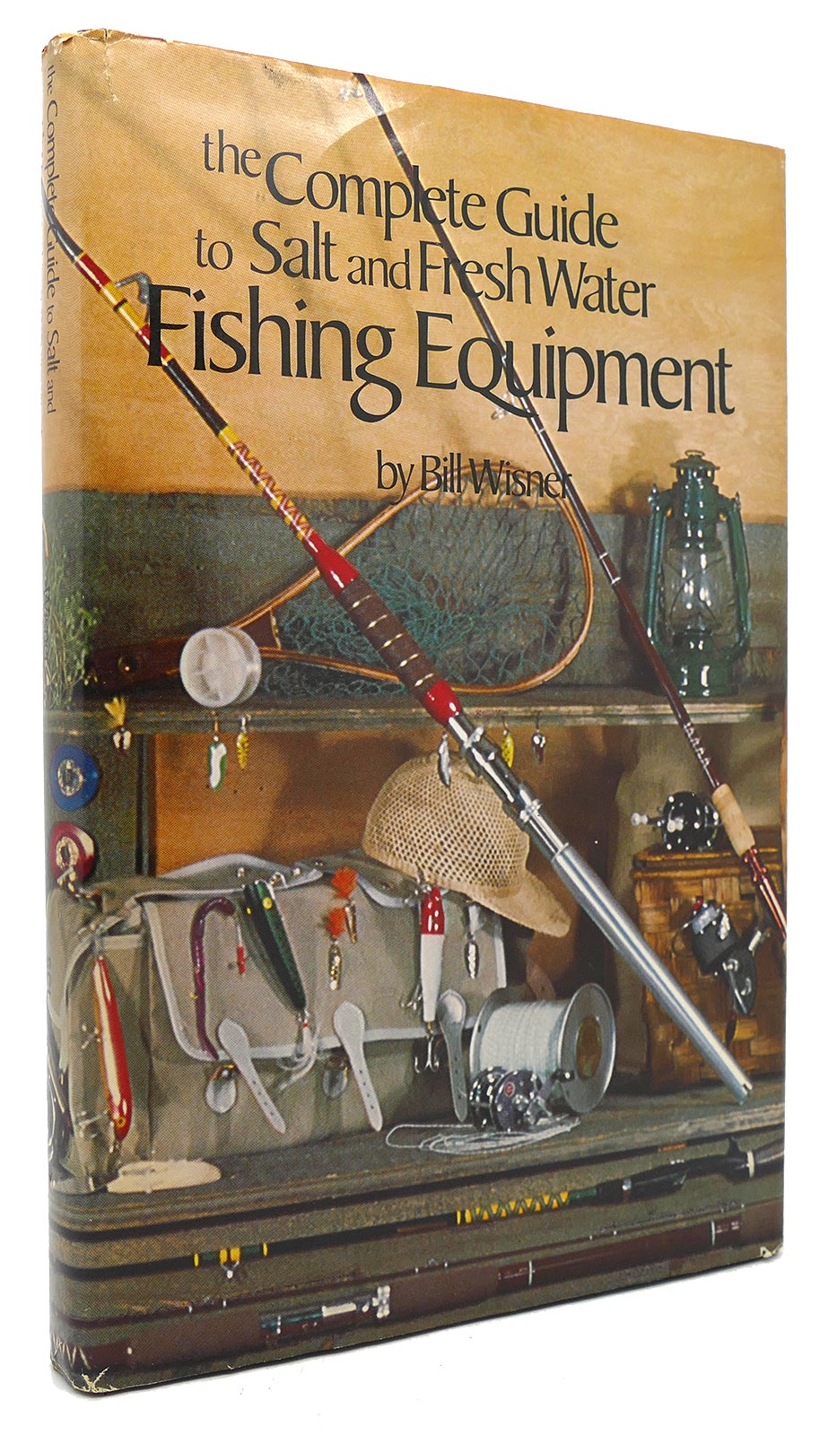 THE COMPLETE GUIDE TO SALT AND FRESH WATER FISHING EQUIPMENT, William L.  Wisner