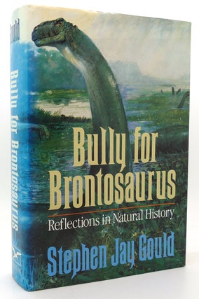 Item #120687 BULLY FOR BRONTOSAURUS Reflections in Natural History. Stephen Jay Gould