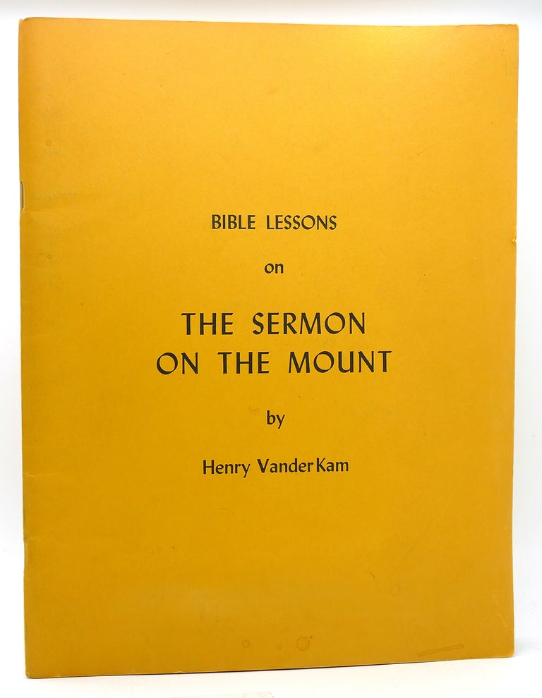 Item #120712 BIBLE LESSONS THE SERMON ON THE MOUNT. Henry Vander Kam.
