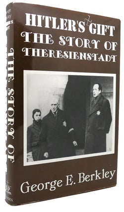 Item #120723 HITLER'S GIFT The Story of Theresienstadt. George E. Berkley