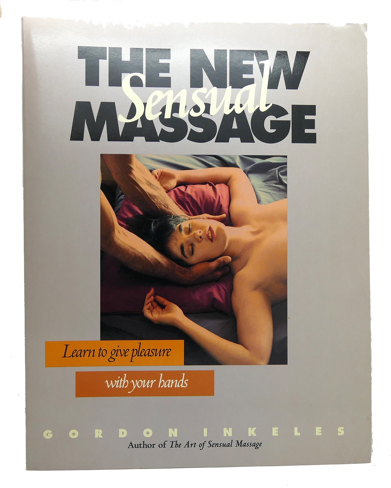 THE NEW SENSUAL MASSAGE | Gordon Inkeles | First Edition; First Printing