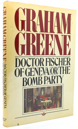 Item #120914 DOCTOR FISCHER OF GENEVA OR THE BOMB PARTY. Graham Greene