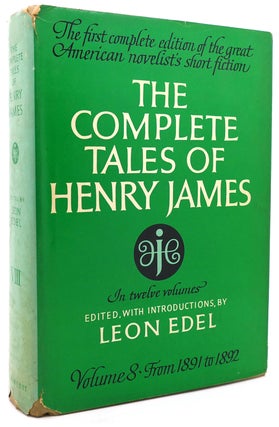 Item #120928 THE COMPLETE TALES OF HENRY JAMES VOLUME 8: FROM 1891 TO 1892 The First Complete...