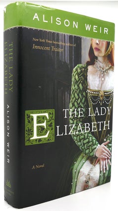 Item #121031 THE LADY ELIZABETH A Novel. Alison Weir
