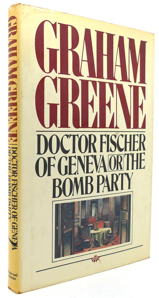 Item #121153 DOCTOR FISCHER OF GENEVA OR THE BOMB PARTY. Graham Greene.
