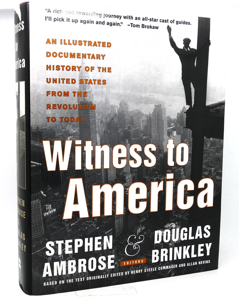 Item #121187 WITNESS TO AMERICA An Illustrated Documentary History of the United States from the Revolution to Today. Douglas Brinkley, Stephen Ambrose.