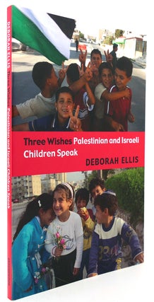Item #121309 THREE WISHES Palestinian and Israeli Children Speak. Deborah Ellis