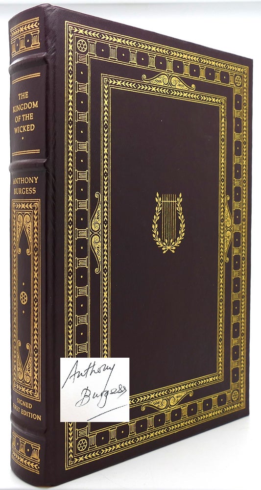 Item #121668 THE KINGDOM OF THE WICKED Signed 1st Franklin Library. Anthony Burgess.