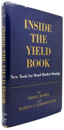 Item #121714 INSIDE THE YIELD BOOK Tools for Bond Market Strategy. Sidney Homer, Martin L. Leibowitz