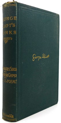 Item #121874 THEOPHRASTUS SUCH, JUBAL, OTHER POEMS, THE SPANISH GYPSY. George Eliot