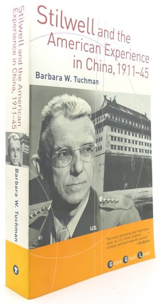 Item #121971 STILWELL AND THE AMERICAN EXPERIENCE IN CHINA, 1911-45. Barbara W. Tuchman