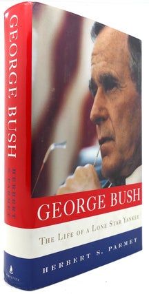 Item #121975 GEORGE BUSH The Life of a Lone Star Yankee. Herbert S. Parmet George Bush