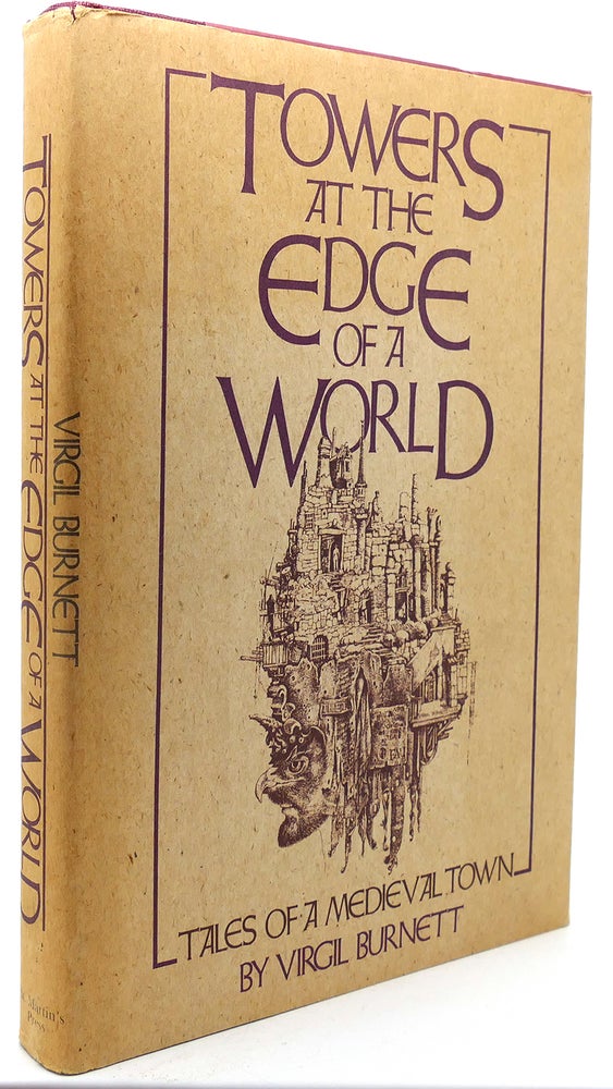 Item #122061 TOWERS AT THE EDGE OF A WORLD Tales of a Medieval Town. Virgil Burnett.