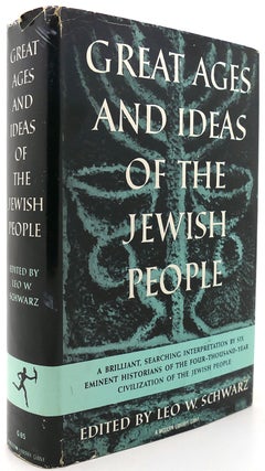 Item #122157 GREAT AGES AND IDEAS OF THE JEWISH PEOPLE. Leo W. Schwarz