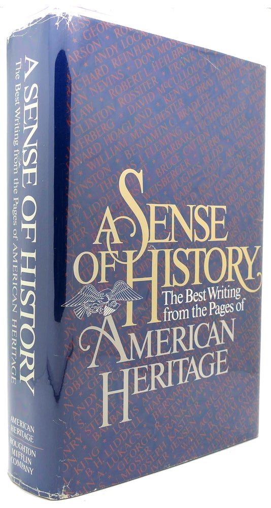 Item #122180 A SENSE OF HISTORY The Best Writing from the Pages of American Heritage. Noted.
