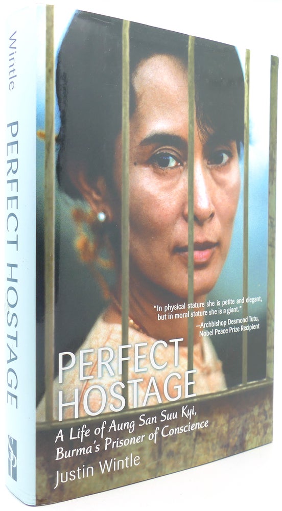 Item #122207 PERFECT HOSTAGE A Life of Aung San Suu Kyi, Burma's Prisoner of Conscience. Justin Wintle.