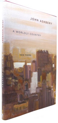 Item #122331 A WORLDLY COUNTRY New Poems. John Ashbery