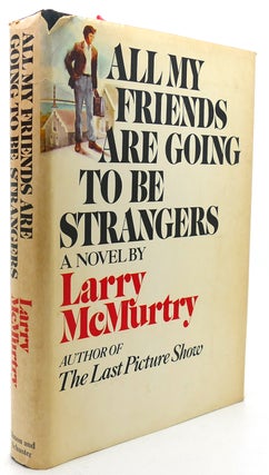 Item #122336 ALL MY FRIENDS ARE GOING TO BE STRANGERS. Larry McMurtry