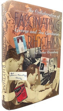 Item #122442 FASCINATING RHYTHM The Collaboration of George and Ira Gershwin. Deena Rosenberg
