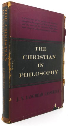 Item #122448 THE CHRISTIAN IN PHILOSOPHY. J. V. Langmead Casserley