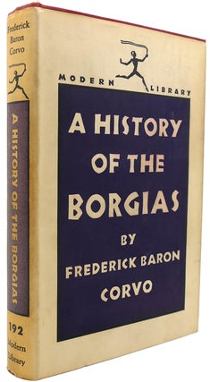 Item #122614 A HISTORY OF THE BORGIAS Modern Library #192. Frederick Baron Corvo