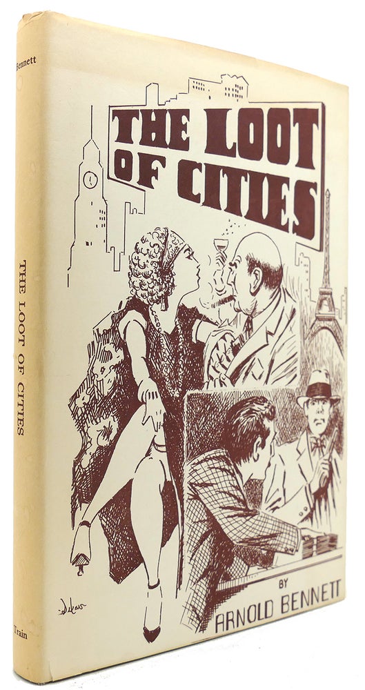 Item #122620 THE LOOT OF CITIES. Arnold Bennett.