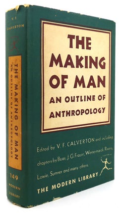 Item #122741 THE MAKING OF MAN An Outline of Anthropology Modern Library #149. V. F. Calverton