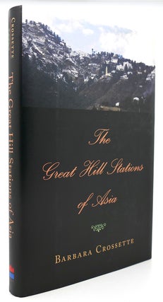 Item #122855 THE GREAT HILL STATIONS OF ASIA. Barbara Crossette