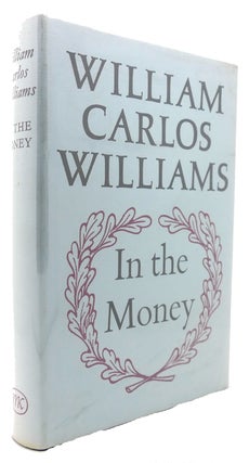 Item #122883 IN THE MONEY. William Carlos Williams